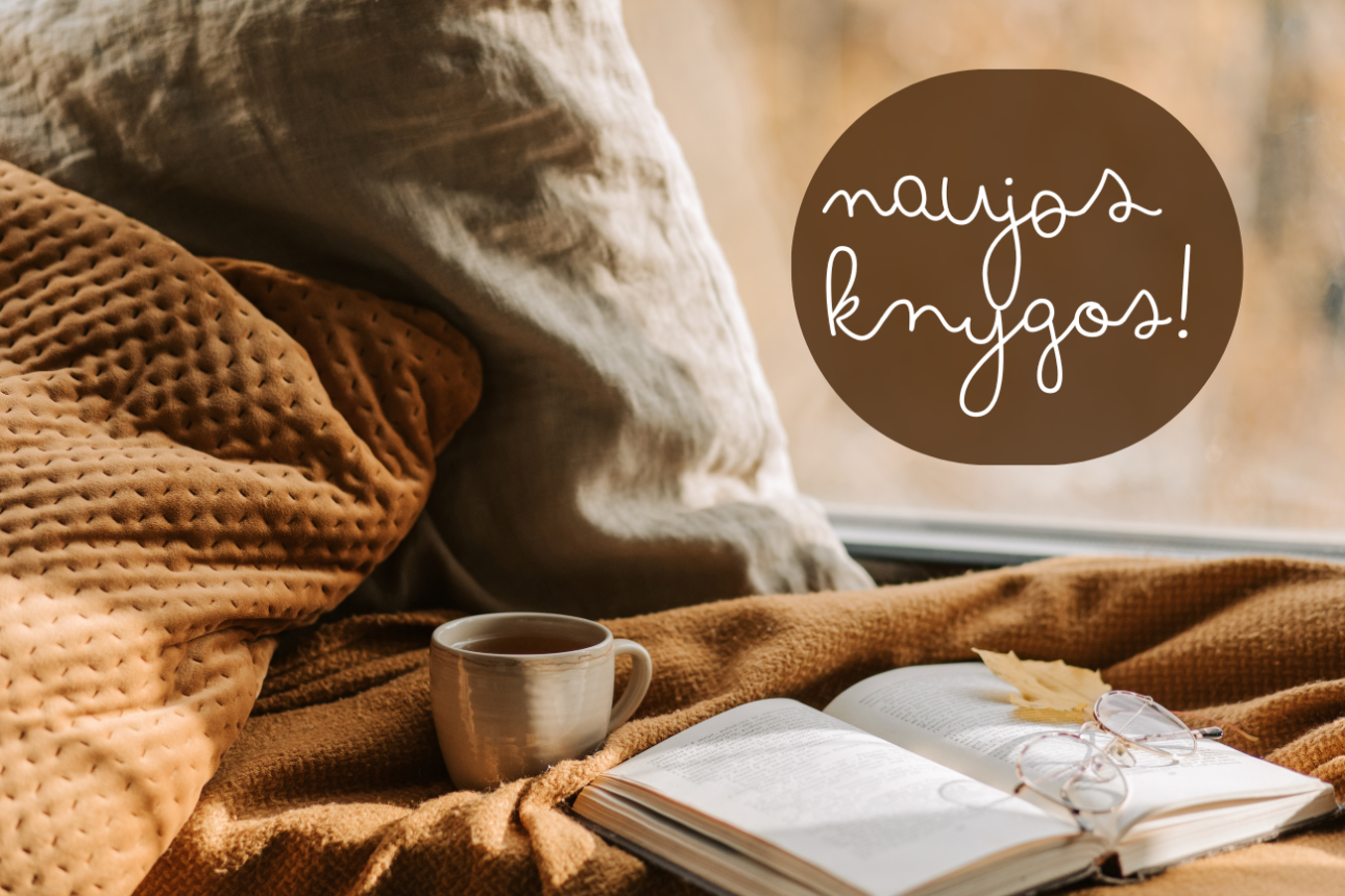 Naujos knygos atkeliavo – užsuk ir tu!